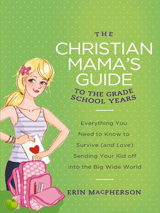 Title details for The Christian Mama's Guide to Grade School Years by Erin MacPherson - Available